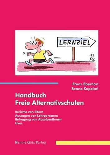 Handbuch Freie Alternativschulen: Berichte von Eltern Aussagen von Lehrpersonen Befragung von AbsolventInnen