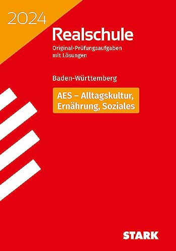 STARK Original-Prüfungen Realschule 2024 - AES - BaWü: Alltagskultur Ernährung Soziales (Abschlussprüfungen)