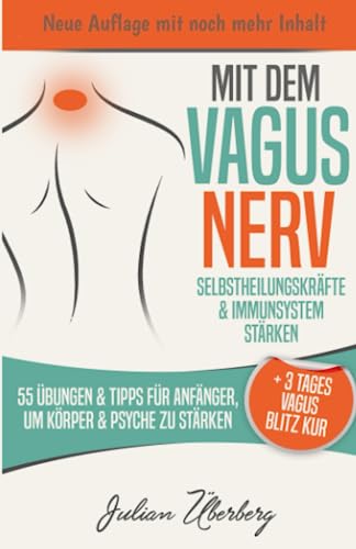 Mit dem VAGUS NERV Selbstheilungskräfte & Immunsystem stärken: 55 Übungen & Tipps für Anfänger, um Körper & Psyche zu stärken | + 3 Tages Vagus Blitz Kur