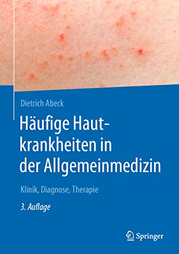 Häufige Hautkrankheiten in der Allgemeinmedizin: Klinik, Diagnose, Therapie