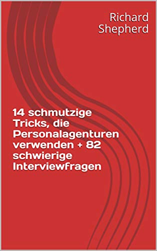 14 schmutzige Tricks, die Personalagenturen verwenden + 82 schwierige Interviewfragen