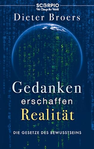 Gedanken erschaffen Realität: Die Gesetze des Bewusstseins