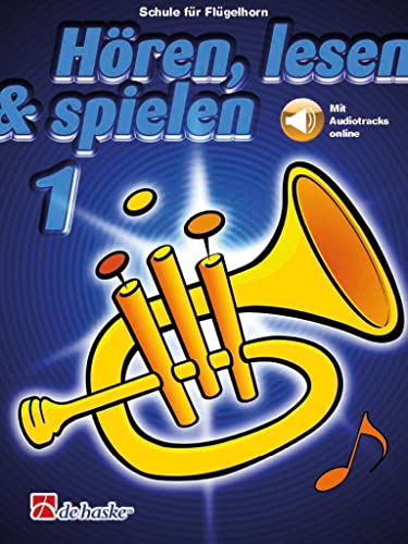 Hören, Lesen & Spielen - Schule für Flügelhorn Band 1 (mit Audio Online) Flügelhornschule Lehrgang ISBN 9789043162227