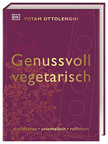 Genussvoll vegetarisch: mediterran - orientalisch - raffiniert. 125 Gemüse-Rezepte von Starkoch Yotam Ottolenghi