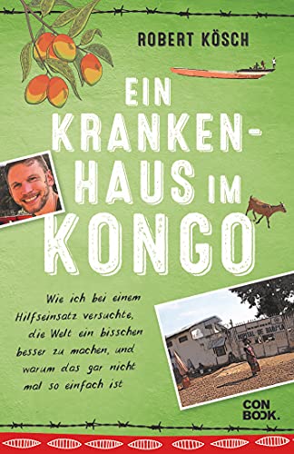 Ein Krankenhaus im Kongo: Wie ich bei einem Hilfseinsatz versuchte, die Welt ein bisschen besser zu machen, und warum das gar nicht mal so einfach ist (NGO-Erfahrungsbericht)