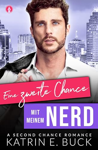 Eine zweite Chance mit meinem Nerd: A Second Chance Romance (San Antonio Billionaires 13)