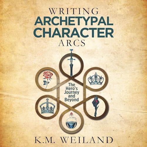 Writing Archetypal Character Arcs: The Hero's Journey and Beyond (Helping Writers Become Authors, Book 11)