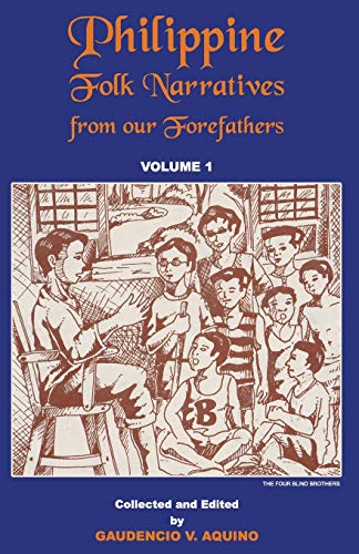 Philippine Folk Narratives from our Forefathers: Volume 1