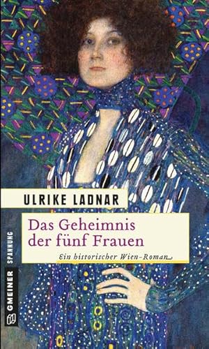 Das Geheimnis der fünf Frauen: Historischer Roman (Historische Romane im GMEINER-Verlag)