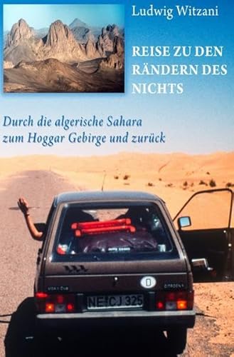 Reise zu den Rändern des Nichts: Durch die algerische Sahara zum Hoggar Gebirge und zurück