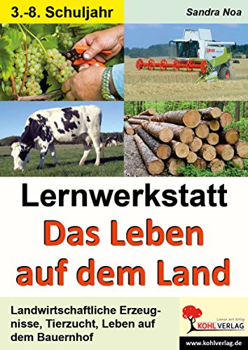 Lernwerkstatt Das Leben auf dem Land: Landwirtschaftliche Erzeugnisse, Tierzucht, Leben auf dem Bauernhof