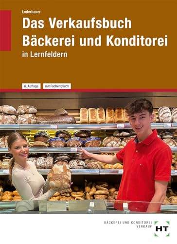 Das Verkaufsbuch Bäckerei und Konditorei: in Lernfeldern