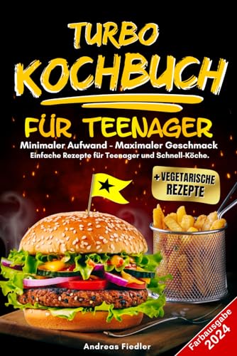 TURBO-Kochbuch für Teenager: 140 schnelle und leckere Rezepte inkl. vegetarischem Teil und Farbfotos - Für Anfänger und Schnell-Köche!