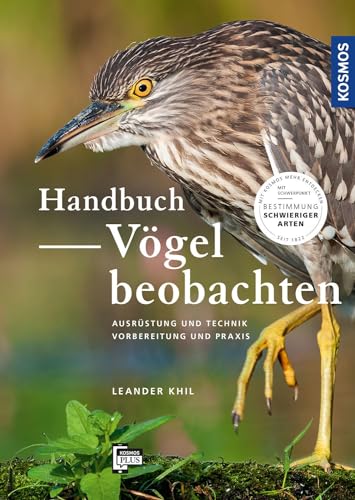 Handbuch Vögel beobachten: Ausrüstung und Technik, Vorbereitung und Praxis. Mit Schwerpunkt: Bestimmung kniffliger Arten