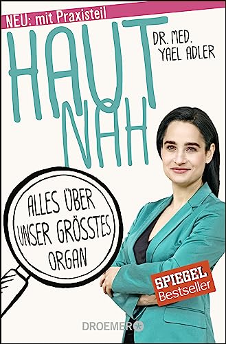 Haut nah: Alles über unser größtes Organ. Neu mit Praxisteil (Erweiterte Ausgabe 2018)