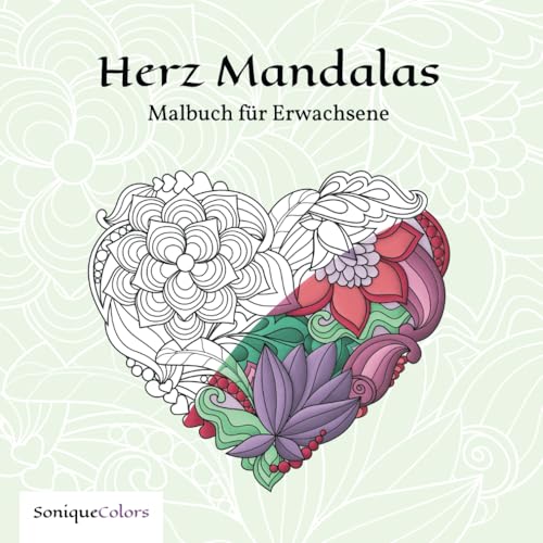 Herz Mandalas – Malbuch für Erwachsene: 50 Herz Mandalas zum Ausmalen für mehr Kreativität und Entspannung