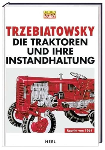 Die Traktoren und ihre Instandhaltung: Reprint von 1961