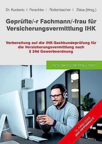 Geprüfte/-r Fachmann/-frau für Versicherungsvermittlung IHK: Vorbereitung auf die IHK-Sachkundeprüfung für die Versicherungsvermittlung nach § 34d Gewerbeordnung