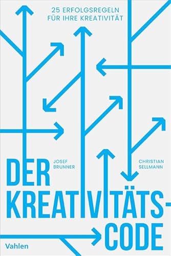 Der Kreativitätscode: 25 Erfolgsregeln für Ihre Kreativität