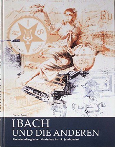 Ibach und die Anderen: Rheinisch-Bergischer Klavierbau im 19. Jahrhundert (Beiträge zur Geschichte und Heimatkunde des Wuppertals)