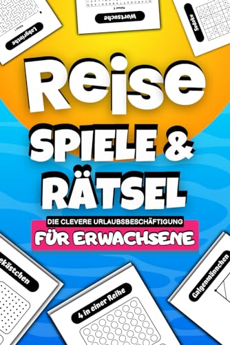 Reisespiele und Rätsel für Erwachsene - Die clevere Urlaubsbeschäftigung: Urlaub Rätselbuch für 1 & 2 Spieler inkl. Wortsuchrätsel, Sudoku Galgenmännchen und vielem mehr (Urlaub Must Haves)