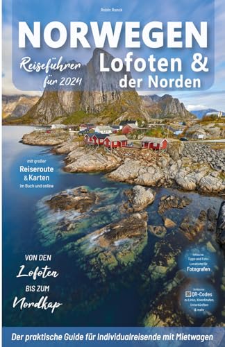 Norwegen Reiseführer - Der Norden: von den Lofoten bis zum Nordkap: Für Reisende mit Mietwagen inkl. Reiseroute, Karten, Reisetipps (inkl. Hotels) & ... Nordnorwegen Trip + knapp 200 Reisebilder