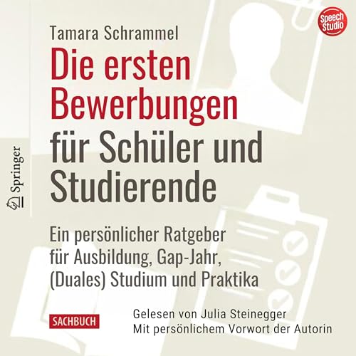 Die ersten Bewerbungen für Schüler und Studierende: Ein persönlicher Ratgeber für Ausbildung, Gap-Jahr, (Duales) Studium und Praktika