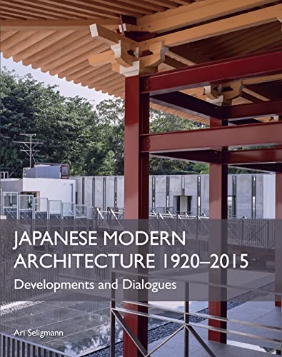 Japanese Modern Architecture 1920-2015: Developments and Dialogues