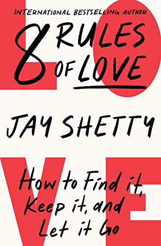 8 Rules of Love: The Sunday Times bestsellling guide on how to find lasting love and enjoy healthy relationships, from the author of Think Like A Monk