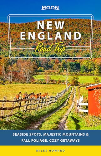 Moon New England Road Trip: Seaside Spots, Majestic Mountains & Fall Foliage, Cozy Getaways (Travel Guide)