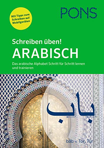 PONS Schreiben üben! Arabisch: Das arabische Alphabet Schritt für Schritt lernen und trainieren. Mit Audio-Download.