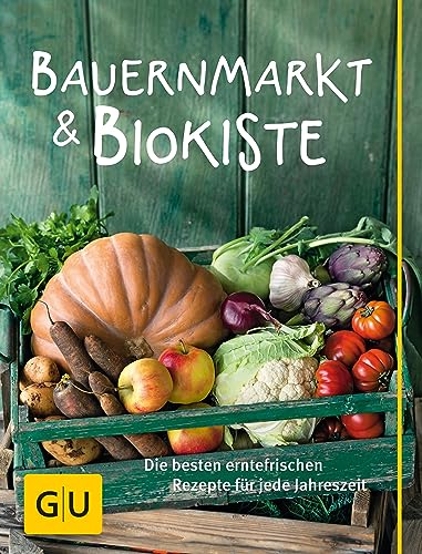 Bauernmarkt und Biokiste: Die besten erntefrischen Rezepte für jede Jahreszeit (GU Grundkochbücher)