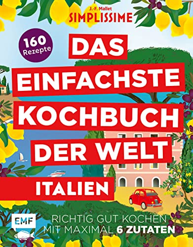 Simplissime – Das Einfachste Kochbuch der Welt: Italienische Küche: 160 Rezepte – Richtig gut kochen mit maximal 6 Zutaten