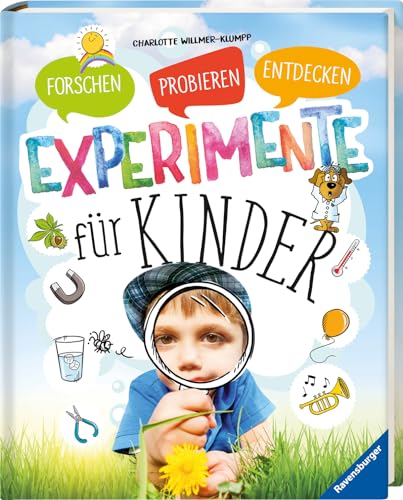 Experimente für Kinder: Forschen, Probieren, Entdecken