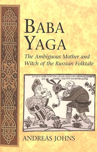 Baba Yaga: The Ambiguous Mother and Witch of the Russian Folktale (International Folkloristics, Band 3)