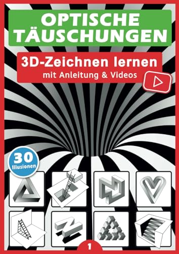 Optische Täuschungen: 3D zeichnen lernen - Step by Step!: Optische Illusionen und Perspektive richtig sehen und realistisch zeichnen lernen in 5 ... für Kinder, Anfänger und Erwachsene