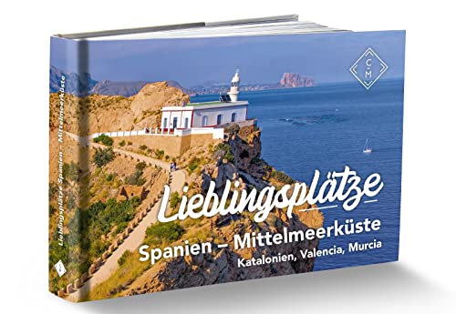 Lieblingsplätze Spanien – Mittelmeerküste: Katalonien, Valencianische Gemeinschaft, Murcia