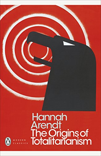 The Origins of Totalitarianism: Hannah Arendt (Penguin Modern Classics)