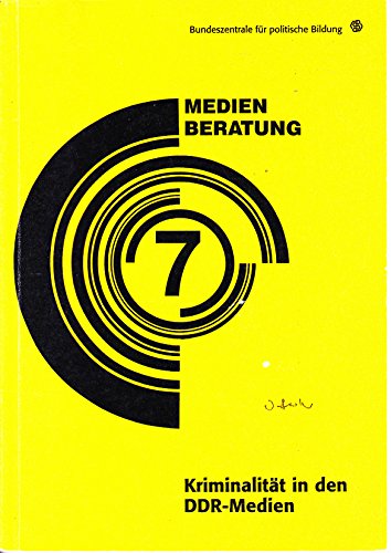 Kriminalität in den DDR-Medien. Medienberatung 7