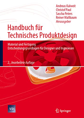 Handbuch für Technisches Produktdesign: Material und Fertigung, Entscheidungsgrundlagen für Designer und Ingenieure (VDI-Buch)