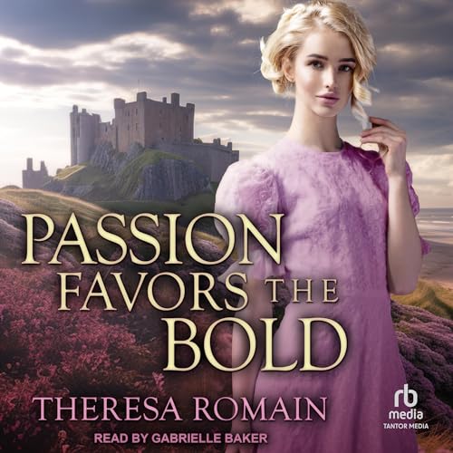 Passion Favors the Bold: Royal Rewards, Book 2