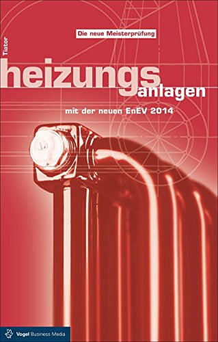 Heizungsanlagen: mit der neuen EnEV 2014 (Sanitär - Heizung - Klima)