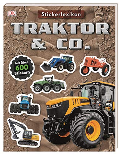 Sticker-Lexikon. Traktor & Co.: Mit über 600 Stickern. Sachwissen & Stickerspaß in einem. Für Kinder ab 4 Jahren