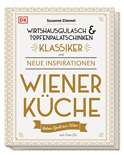 Wiener Küche: Wirtshausgulasch & Topfenpalatschinken - Klassiker und neue Inspirationen