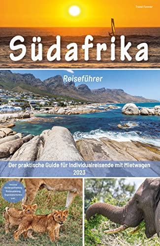 Südafrika Reiseführer - Der praktische Guide für Individualreisende mit Mietwagen: inkl. Routen, Reisetipps (mit Hotels) & Impressionen für deinen Südafrika Roadtrip mit Safari + 140 Reisebilder