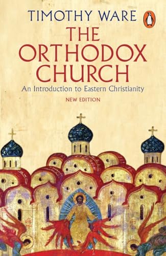 The Orthodox Church: An Introduction to Eastern Christianity