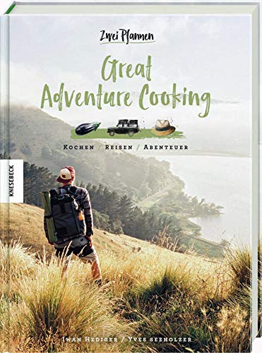 Great Adventure Cooking: Kochen. Reisen. Abenteuer. Vegane und vegetarische Outdoor-Rezepte (Vanlife, Camping-Küche, Neuseeland)