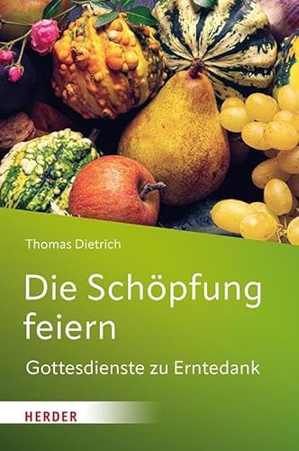 Die Schöpfung feiern: Gottesdienste zu Erntedank