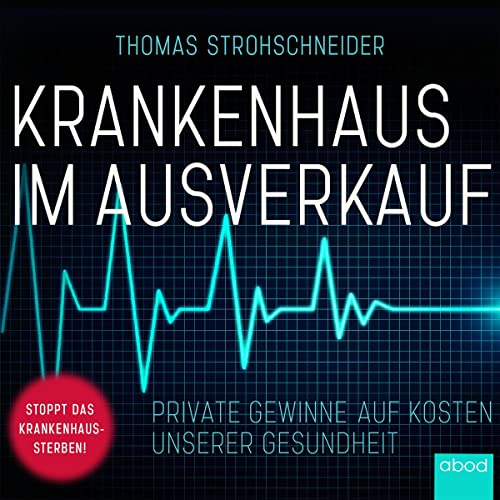 Krankenhaus im Ausverkauf: Private Gewinne auf Kosten unserer Gesundheit