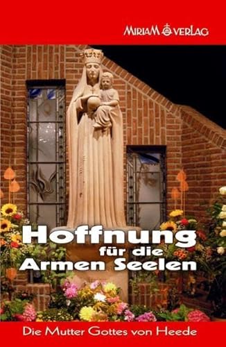 Hoffnung für die Armen Seelen: Die Gottesmutter von Heede